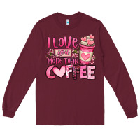Burgundy i love you more than coffee valentines day Long Sleeve Tee - OliviaCreatesArt