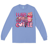Colony Blue i love you more than coffee valentines day Long Sleeve Tee - OliviaCreatesArt