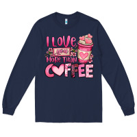 Navy i love you more than coffee valentines day Long Sleeve Tee - OliviaCreatesArt
