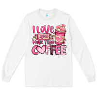 White i love you more than coffee valentines day Long Sleeve Tee - OliviaCreatesArt