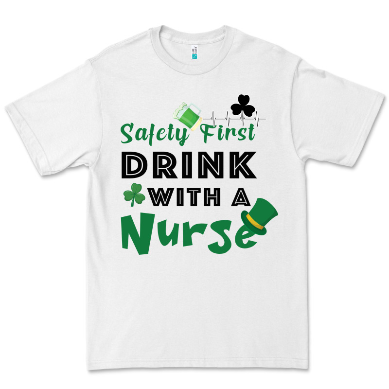 Safety First Drink With A Nurse Premium Tee by Bettercallsaul | Teevron