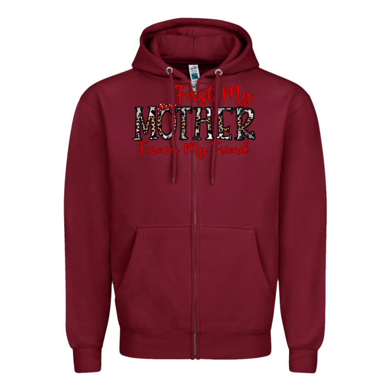 First My Mother Forever My Friend Zipper Hoodie by CowhideDigitalArt | Teevron