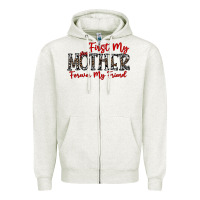 Oatmeal Heather first my mother forever my friend Zipper Hoodie - CowhideDigitalArt