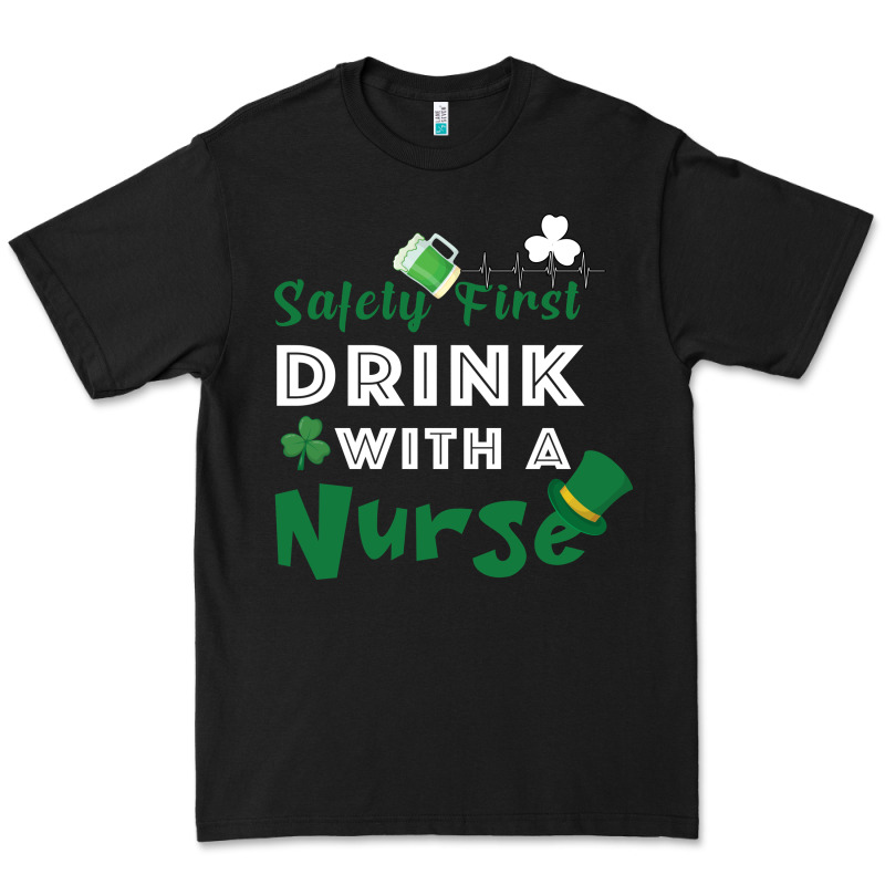 Safety First Drink With A Nurse Premium Tee by Bettercallsaul | Teevron
