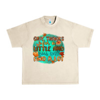 Give Thanks For A Little And You Will Find A Lot Urban Heavy Tee | Teevron
