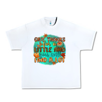 White give thanks for a little and you will find a lot Urban Heavy Tee - CowGirlArtShop