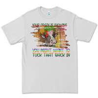 Your Crazy Is Showing Premium Tee | Teevron