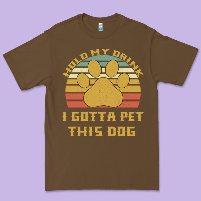 Hold My Drink I Gotta Pet This Dog Premium Tee Designed By Bettercallsaul