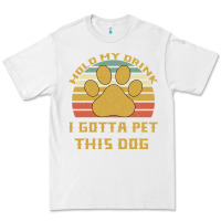 White Hold My Drink I Gotta Pet This Dog Premium Tee - Bettercallsaul