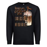 Black iced coffee because my sarcasm needs to stay hydrated Premium Sweatshirt - BarkalooDesign