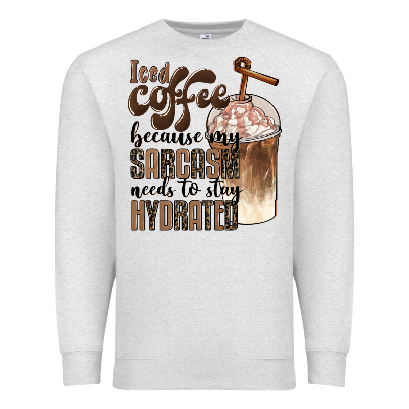Iced Coffee Because My Sarcasm Needs To Stay Hydrated Premium Sweatshirt by BarkalooDesign | Teevron