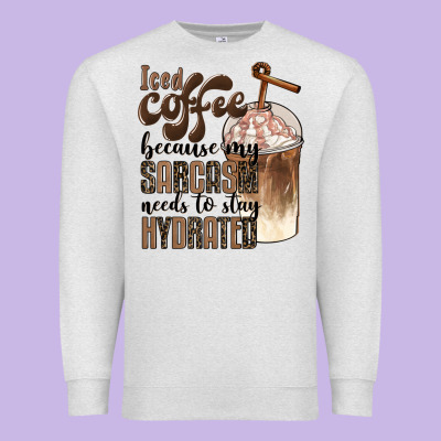 Iced Coffee Because My Sarcasm Needs To Stay Hydrated Premium Sweatshirt Designed By Barkaloodesign