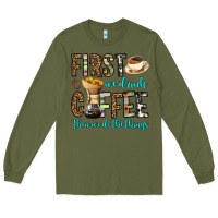 Army Green first we drink coffee then we do the things Long Sleeve Tee - OliviaCreatesArt