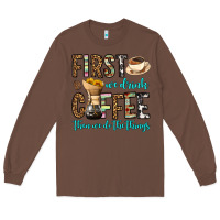Chestnut first we drink coffee then we do the things Long Sleeve Tee - OliviaCreatesArt