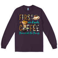 Plum first we drink coffee then we do the things Long Sleeve Tee - OliviaCreatesArt