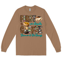 Toasted Coconut first we drink coffee then we do the things Long Sleeve Tee - OliviaCreatesArt