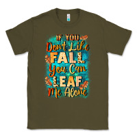 Army Green If you don't like Fall you can leaf me alone Classic Tee - NancyCooperArtShop