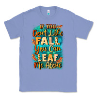 Colony Blue If you don't like Fall you can leaf me alone Classic Tee - NancyCooperArtShop