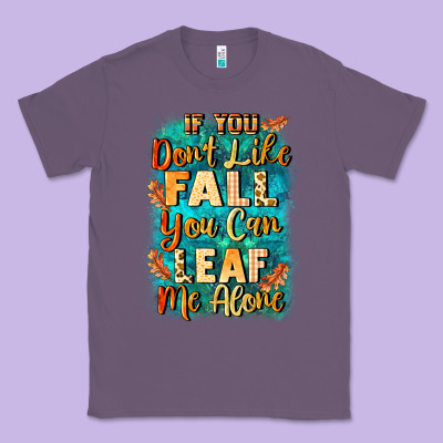 If You Don't Like Fall You Can Leaf Me Alone Classic Tee Designed By Nancycooperartshop
