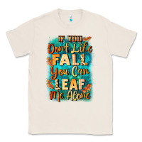 Natural If you don't like Fall you can leaf me alone Classic Tee - NancyCooperArtShop