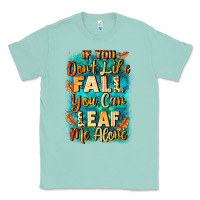 Seafoam If you don't like Fall you can leaf me alone Classic Tee - NancyCooperArtShop