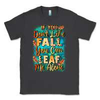 Smoke If you don't like Fall you can leaf me alone Classic Tee - NancyCooperArtShop