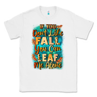 White If you don't like Fall you can leaf me alone Classic Tee - NancyCooperArtShop