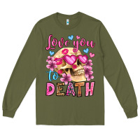 Army Green love you to death olivia Long Sleeve Tee - OliviaCreatesArt