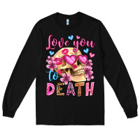 Black love you to death olivia Long Sleeve Tee - OliviaCreatesArt