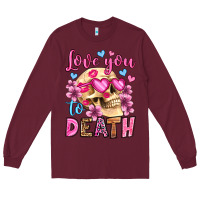 Burgundy love you to death olivia Long Sleeve Tee - OliviaCreatesArt