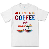 White All I Need Is Coffee And Mascara Premium Tee - Bettercallsaul