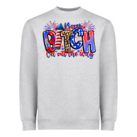 Boom Bitch Get Out The Way Heavyweight Sweatshirt | Teevron