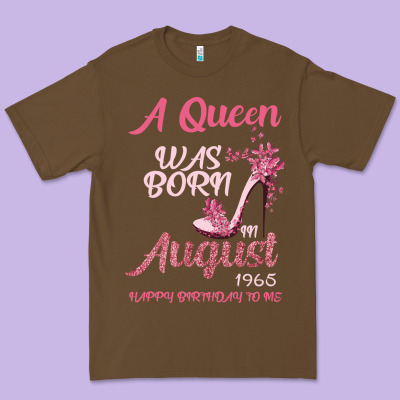 A Queen Was Born In August 1965 Happy Birthday To Me 55 Years Old Premium Tee Designed By Bettercallsaul