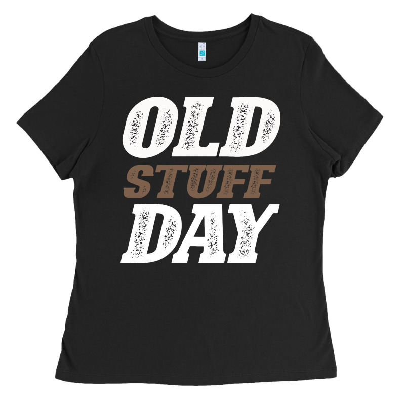 National Old Stuff Day Funny Gift Ladies Tee by Bettercallsaul | Teevron