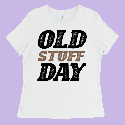 National Old Stuff Day Funny Gift Ladies Tee Designed By Bettercallsaul