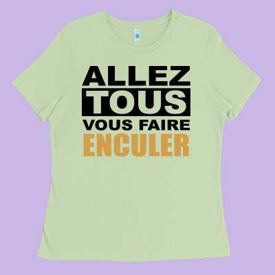 Allez Tous Vous Enculer Ladies Tee Designed By Bettercallsaul