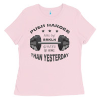 Bubblegum Pink push harder Ladies Tee - Bettercallsaul