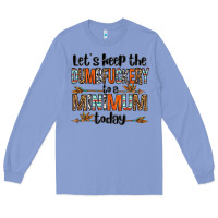 Colony Blue let's keep the dumbfuckery to a minimum today olivia Long Sleeve Tee - OliviaCreatesArt