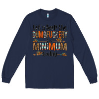 Navy let's keep the dumbfuckery to a minimum today olivia Long Sleeve Tee - OliviaCreatesArt