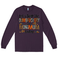 Plum let's keep the dumbfuckery to a minimum today olivia Long Sleeve Tee - OliviaCreatesArt