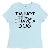 Baby Blue I m Not Single I Have A Dog Ladies Tee - Bettercallsaul