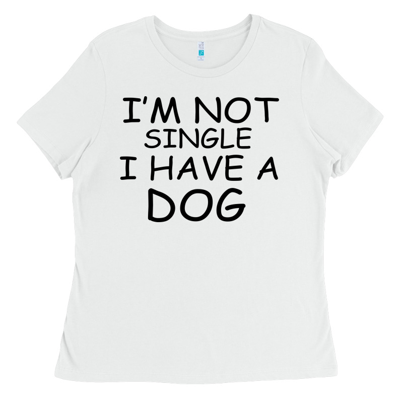 I M Not Single I Have A Dog Ladies Tee by Bettercallsaul | Teevron
