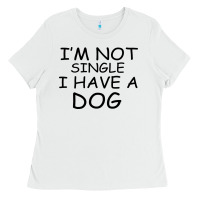 White I m Not Single I Have A Dog Ladies Tee - Bettercallsaul