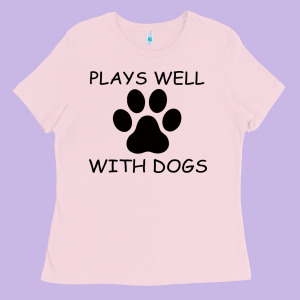 Plays Well With Dogs Ladies Tee Designed By Bettercallsaul