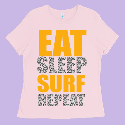 Eat Sleep Surf Repeat Ladies Tee Designed By Bettercallsaul