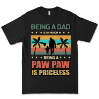Black Being a dad is an honor being a pawpaw is priceless Premium Tee - Bettercallsaul