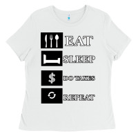 Tax Day Eat Sleep Do Taxes Repeat Gift Ladies Tee | Teevron
