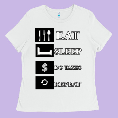 Tax Day Eat Sleep Do Taxes Repeat Gift Ladies Tee Designed By Bettercallsaul