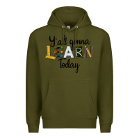 Army Green Y'all Gonna Learn Today Premium Hoodie - LillyAllenDesigns