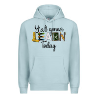 Blue Mist Y'all Gonna Learn Today Premium Hoodie - LillyAllenDesigns